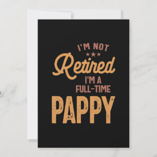I'm Not Retired I'm a Full-Time Pappy Invitation
