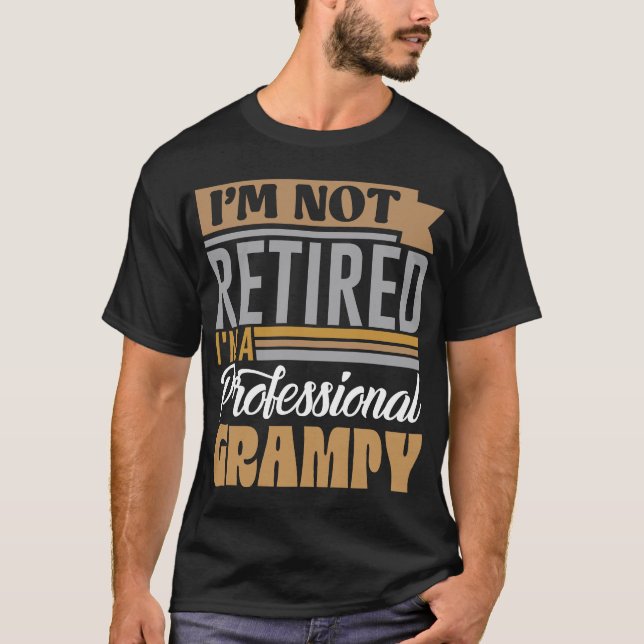  I'm Not Retired I'm A Professional Grampy Retro T-Shirt (Front)