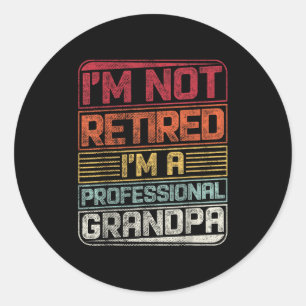 I'm Not Retired I'm A Professional Grandad Funny S Classic Round Sticker
