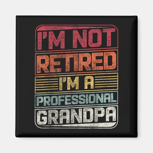 I'm Not Retired I'm A Professional Grandad Funny S Magnet (Front)