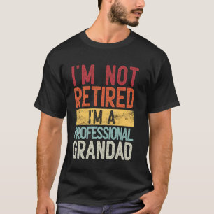 I'm Not Retired I'm a Professional Grandad Funny S T-Shirt