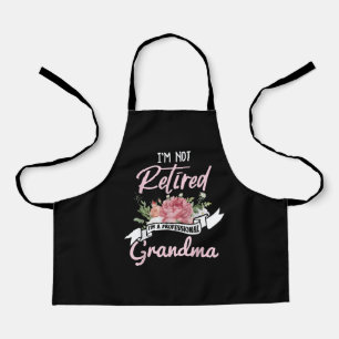 I'm Not Retired I'm A Professional Grandma Apron