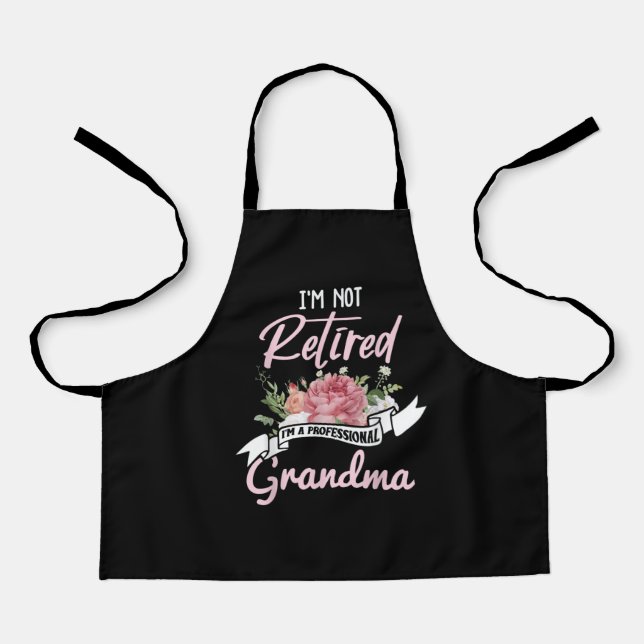 I'm Not Retired I'm A Professional Grandma Apron (Front)