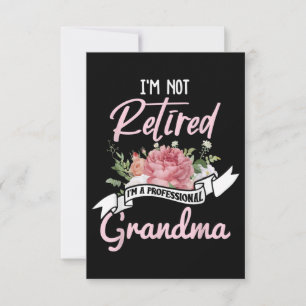 I'm Not Retired I'm A Professional Grandma Card