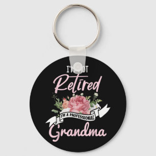 I'm Not Retired I'm A Professional Grandma Key Ring