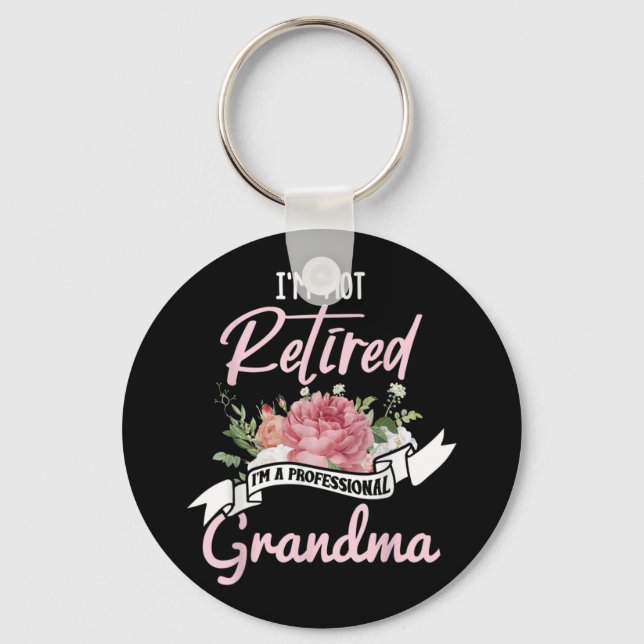 I'm Not Retired I'm A Professional Grandma Key Ring (Front)