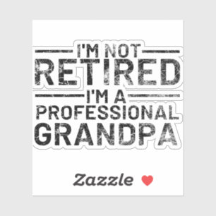 I'm Not Retired I'm A Professional Grandpa