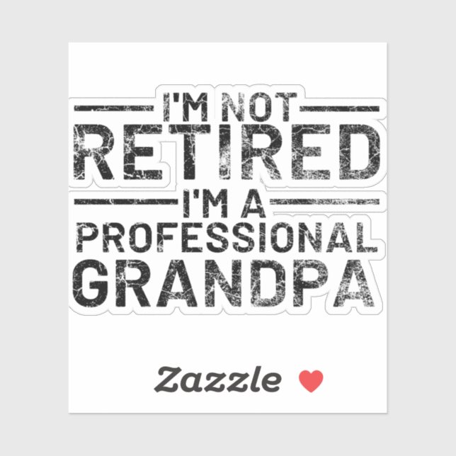 I'm Not Retired I'm A Professional Grandpa (Sheet)