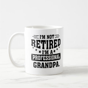 I'm Not Retired I'm A Professional Grandpa Coffee Mug