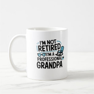 I'm Not Retired I'm A Professional Grandpa Coffee Mug