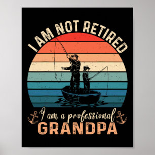 Im Not Retired Im A Professional Grandpa Fathers D Poster