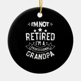 I'm Not Retired I'm A Professional Grandpa Gift Ceramic Tree Decoration