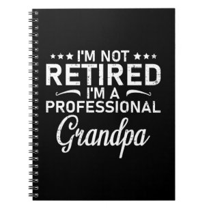 Im Not Retired Im A Professional Grandpa Gift Notebook