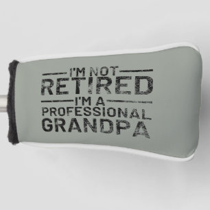 I'm Not Retired I'm A Professional Grandpa Golf Head Cover