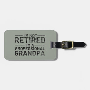 I'm Not Retired I'm A Professional Grandpa Luggage Tag