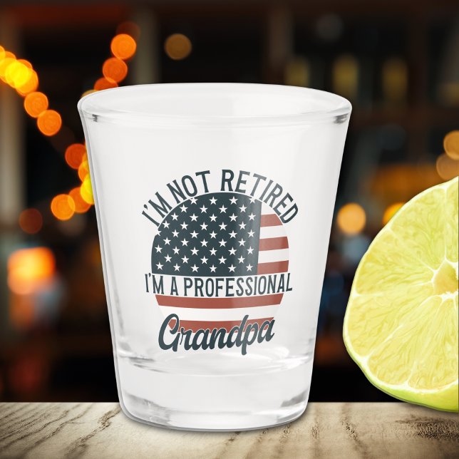 I'm not Retired I'm a Professional Grandpa Shot Glass (Creator Uploaded)