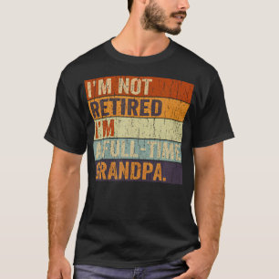 I'M Not Retired I'M A Professional Grandpa T-Shirt