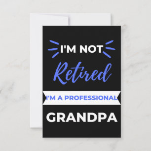 I'm Not Retired I'm A Professional Grandpa Thank You Card