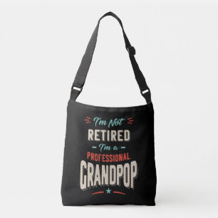 I'm Not Retired I'm A Professional Grandpop Gift Crossbody Bag