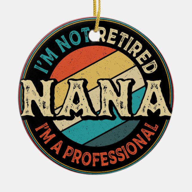 I'm Not Retired I'm A Professional Nana Grandma Ceramic Tree Decoration (Front)