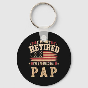Im Not Retired Im A Professional Pap Fathers Day Key Ring
