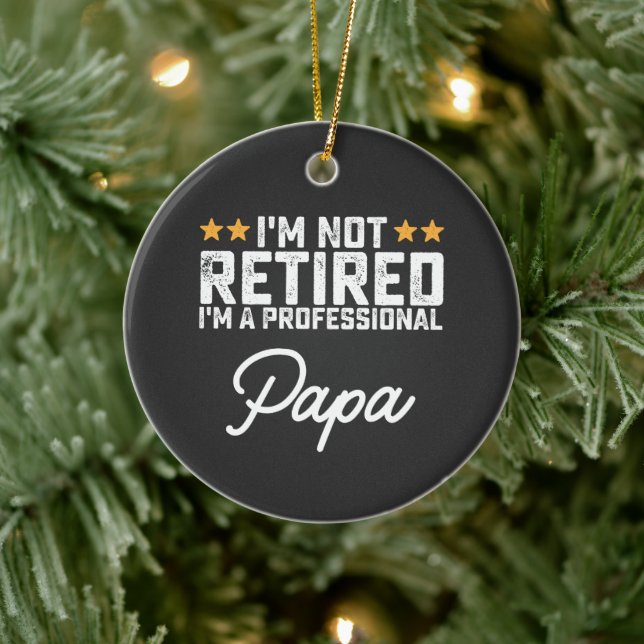 I'm Not Retired I'm A Professional Papa Ceramic Tree Decoration (Tree)