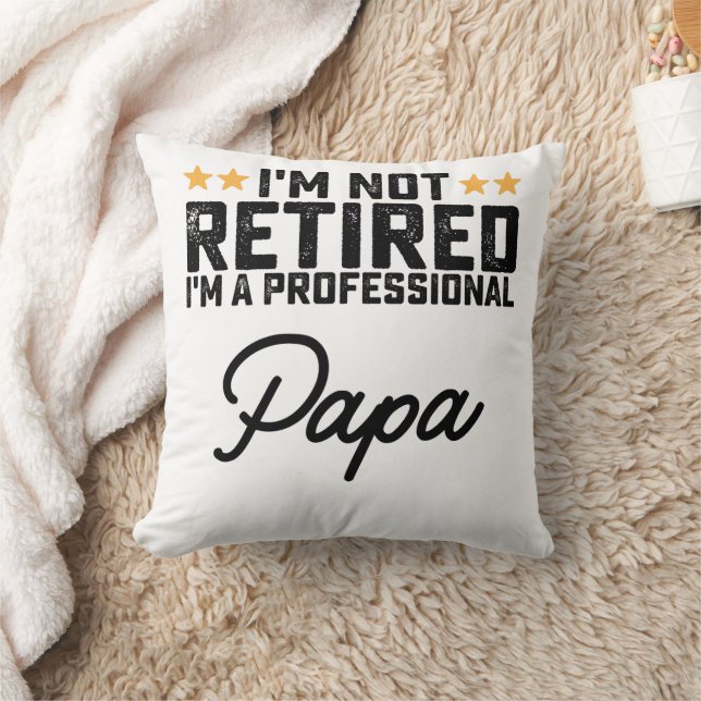 I'm Not Retired I'm A Professional Papa Cushion (Blanket)
