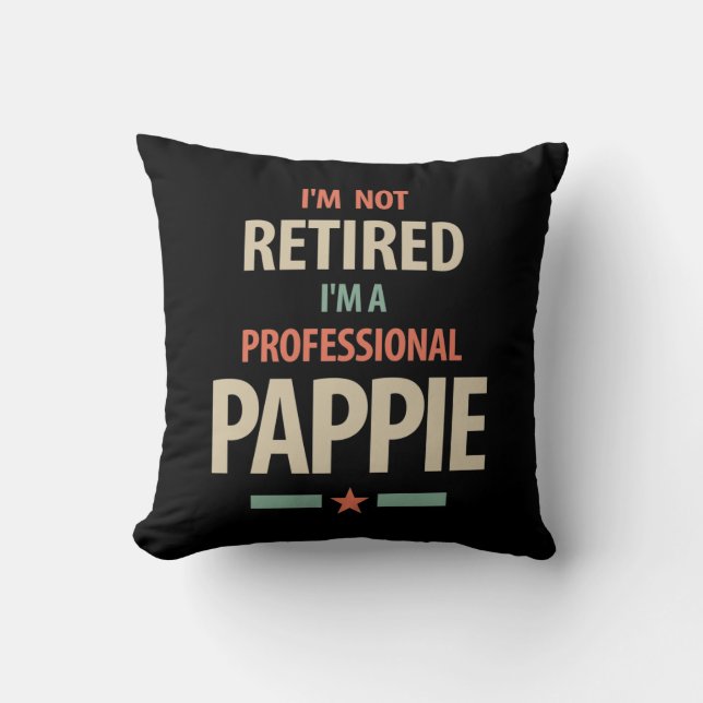 I'm Not Retired I'm a Professional Pappie Gift Cushion (Front)