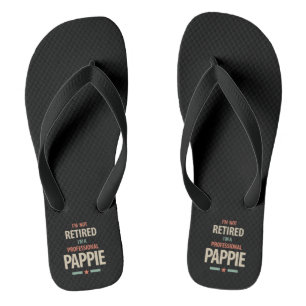 I'm Not Retired I'm a Professional Pappie Gift Flip Flops
