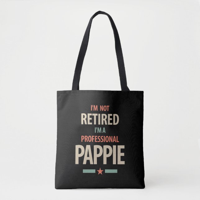 I'm Not Retired I'm a Professional Pappie Gift Tote Bag (Front)