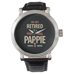 I'm Not Retired I'm a Professional Pappie Gift Watch