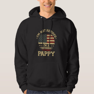 I'm Not Retired I'm A Professional Pappy Funny Ret Hoodie
