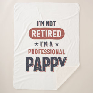 I'm Not Retired I'm a Professional Pappy Sherpa Blanket