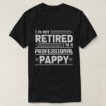 I'm Not Retired I'm A Professional Pappy T-Shirt<br><div class="desc">A funny saying design for your special proud grandpa from granddaughter, grandson, grandchildren, on father's day or christmas, grandparents day, or any other Occasion. show how much grandpa is loved and appreciated. A retro and vintage retirement design to show your granddad that he's the coolest and world's best grandfather in...</div>