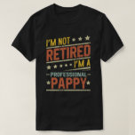 I'm Not Retired I'm A Professional Pappy T-Shirt<br><div class="desc">A funny saying design for your special proud grandpa from granddaughter, grandson, grandchildren, on father's day or christmas, grandparents day, or any other Occasion. show how much grandpa is loved and appreciated. A retro and vintage retirement design to show your granddad that he's the coolest and world's best grandfather in...</div>