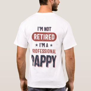 I'm Not Retired I'm a Professional Pappy T-Shirt