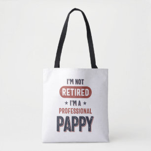 I'm Not Retired I'm a Professional Pappy Tote Bag