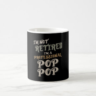 I'm Not Retired I'm A Professional PopPop Coffee Mug