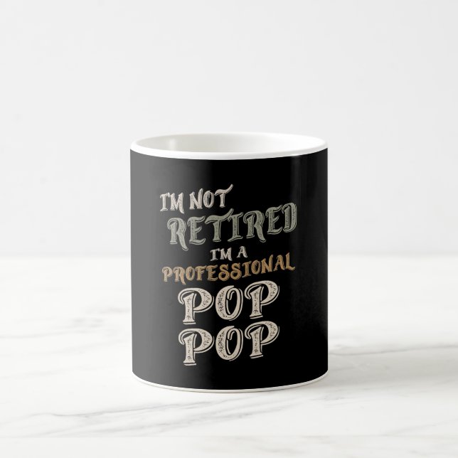 I'm Not Retired I'm A Professional PopPop Coffee Mug (Center)