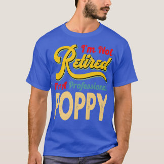 I'm Not Retired I'm A Professional Poppy Retro Vin T-Shirt