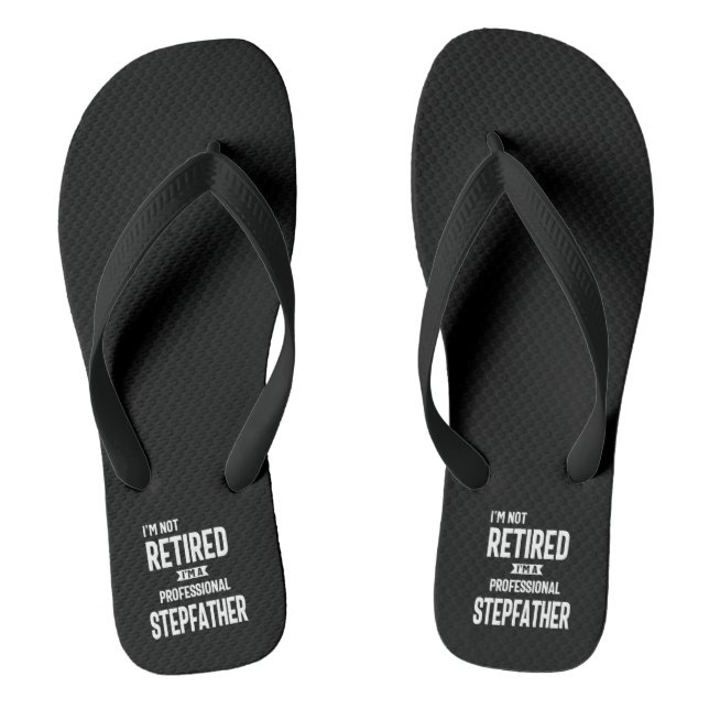 I'm Not Retired I'm a Professional Stepfather Flip Flops (Footbed)