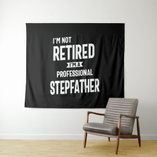 I'm Not Retired I'm a Professional Stepfather Tapestry