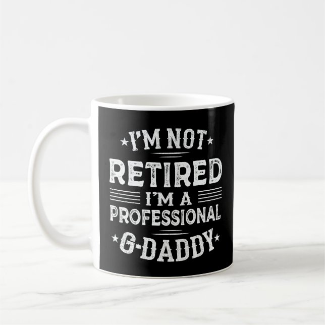 I'm Not Retired I'm Professional G-Daddy Grandpa Coffee Mug (Left)