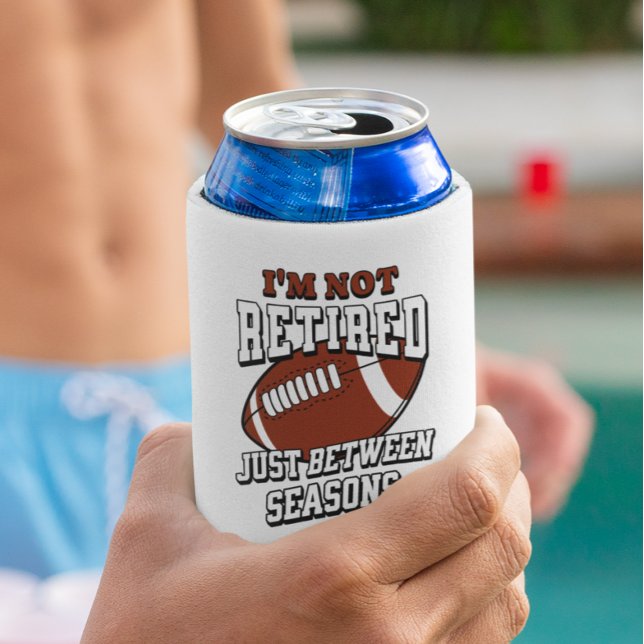 I'm Not Retired Just Between Football Seasons Can Cooler (Creator Uploaded)