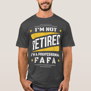 Im Not Retired Professional Fafa Vintage Retiremen T-Shirt