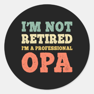 I'M Not Retired Professional Opa Retiret Classic Round Sticker