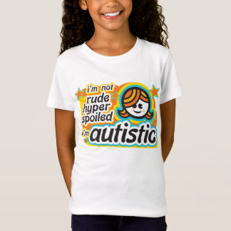 I'm not rude... I'm autistic (girl2) T-Shirt
