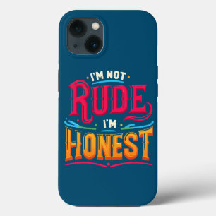 I'm Not Rude I'm Honest - Funny Sarcastic Quote iPhone 13 Case