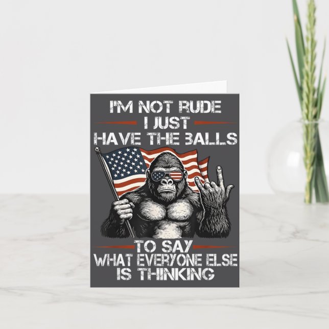 I'm Not Rude I'm Just Have The To Say What Everyon Card (Front)