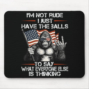 I'm Not Rude I'm Just Have The To Say What Everyon Mouse Mat